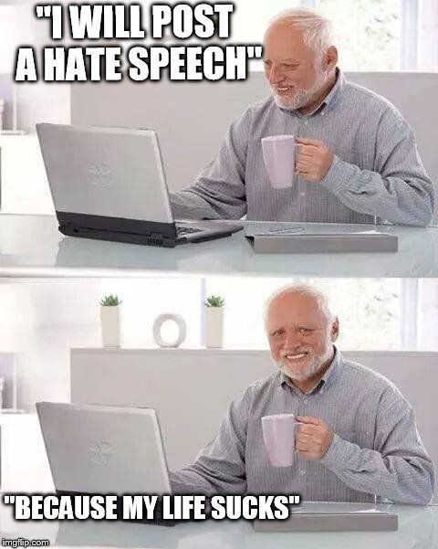 Hate Speech my life sucks